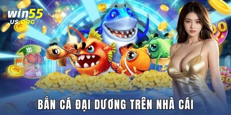 Bắn cá đại dương trên nhà cái