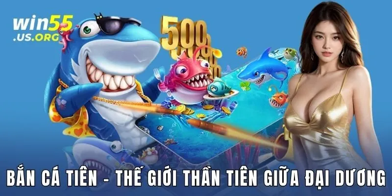 Bắn cá tiên – Thế giới thần tiên giữa đại dương