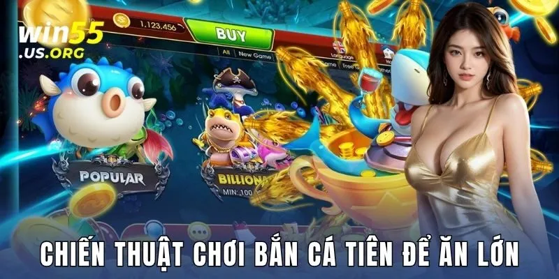 Chiến thuật chơi bắn cá tiên để ăn lớn