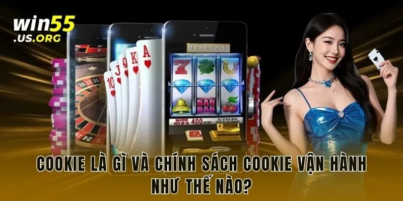 Cookie là gì và chính sách cookie vận hành như thế nào?