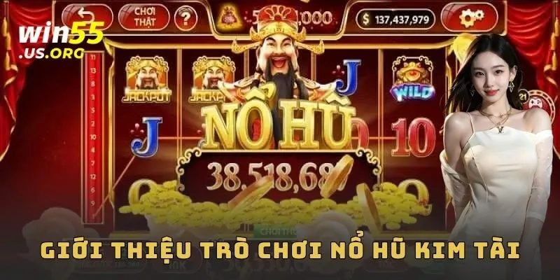 Giới thiệu trò chơi nổ hũ kim tài